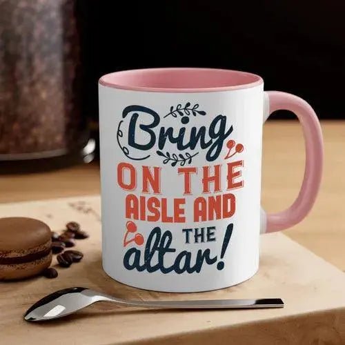 Bring on the aisle and the altar 78 - bride - Mug / Coffee Cup - Lacatang Shop