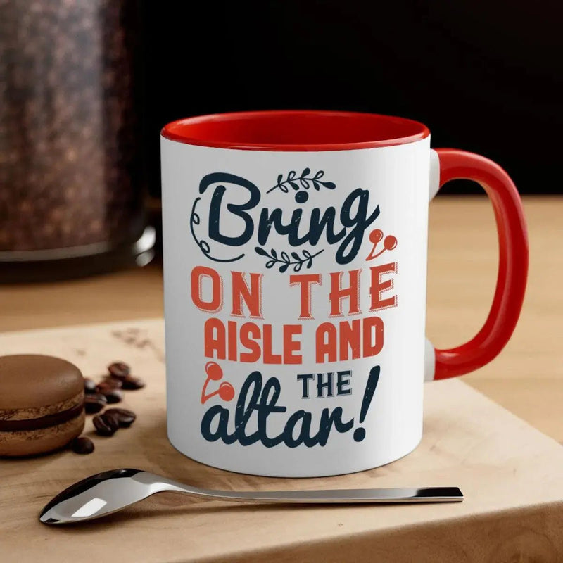 Bring on the aisle and the altar 78 - bride - Mug / Coffee Cup - Lacatang Shop