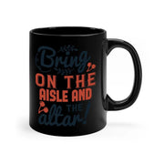 Bring on the aisle and the altar 78 - bride - Mug / Coffee Cup - Lacatang Shop