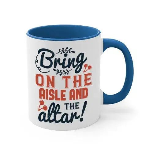 Bring on the aisle and the altar 78 - bride - Mug / Coffee Cup - Lacatang Shop