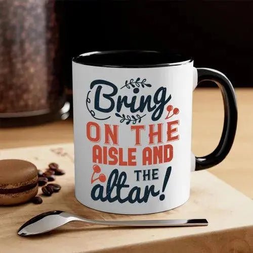 Bring on the aisle and the altar 78 - bride - Mug / Coffee Cup - Lacatang Shop