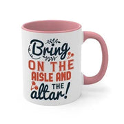 Bring on the aisle and the altar 78 - bride - Mug / Coffee Cup - Lacatang Shop