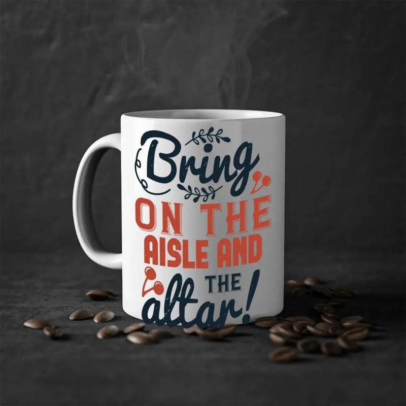 Bring on the aisle and the altar 78 - bride - Mug / Coffee Cup - Lacatang Shop