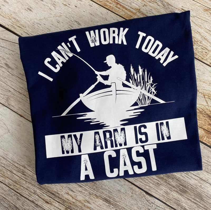 I Can't Work Today My Arm Is In A Cast T-Shirt - Humorous Tee